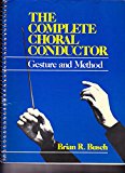 Book The Complete Choral Conductor: Gesture and Method free