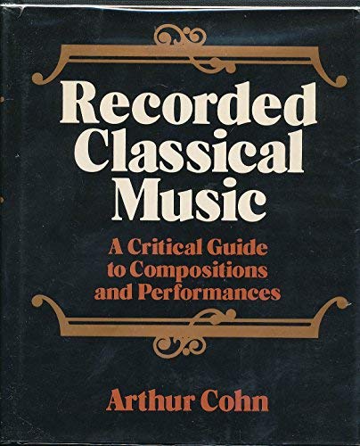 Book Recorded classical music: A critical guide to compositions and performances free
