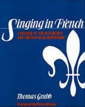 Book Singing in French: A Manual of French Diction and French Vocal Repertoire free
