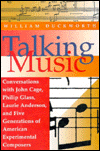Book Talking Music: Conversations With John Cage, Philip Glass, Laurie Anderson, and Five Generations of American Experimental Composers free