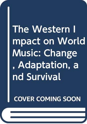 Book The Western Impact on World Music: Change, Adaptation, and Survival free