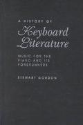 Book A History of Keyboard Literature: Music for the Piano and Its Forerunners (Casebound) free