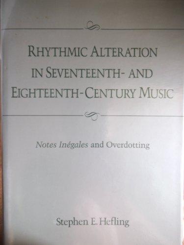 Book Rhythmic Alteration in Seventeenth- And Eighteenth-Century Music: Notes Inegales and Overdotting free