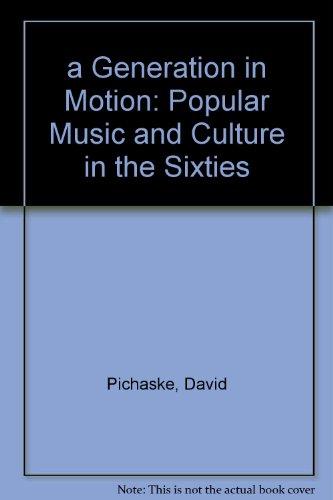 Book A generation in motion: Popular music and culture in the sixties free