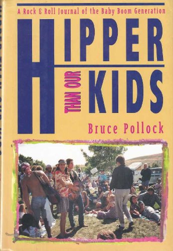 Book Hipper Than Our Kids: A Rock and Roll Journal of the Baby Boom Generation free
