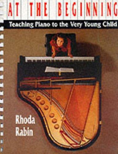 Book At the Beginning: Teaching Piano to the Very Young Child free