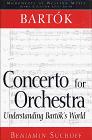 Book Bartok: Concerto for Orchestra: Understanding Bartok's World (Monuments of Western Music) free