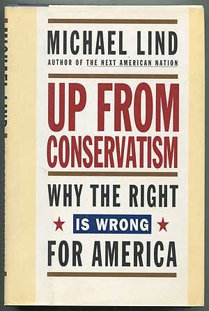 Book Up From Conservatism: Why The Right Is Wrong For America free