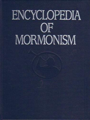 Book Encyclopedia of Mormonism: The History, Scripture, Doctrine, and Procedure of the Church of Jesus Christ of Latter-day Saints, Vol. 1: A-D free