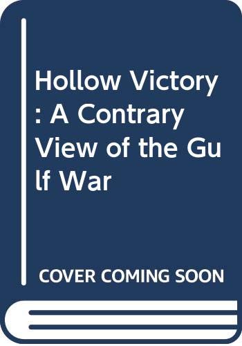 Book Hollow Victory: A Contrary View of the Gulf War free
