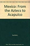 Book Mexico: From The Aztecs To Acapulco free