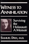 Book Witness to Annihilation: Surviving the Holocaust a Memoir free