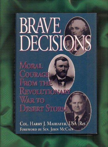 Book Brave Decisions: Moral Courage from the Revolutionary War to Desert Storm free