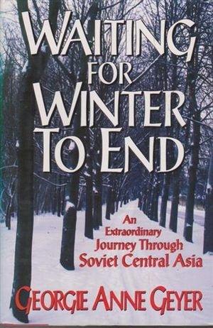 Book Waiting for Winter to End: An Extraordinary Journey Through Soviet Central Asia free