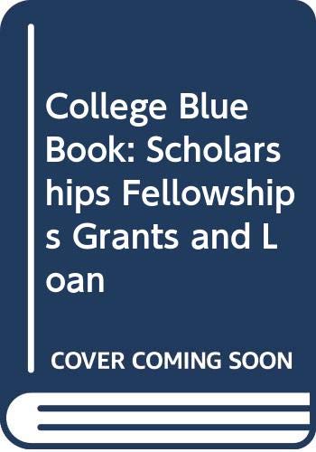 Book College Blue Book: Scholarships Fellowships Grants and Loan free