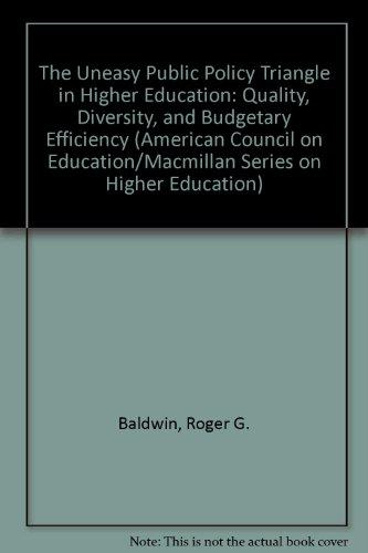 Book The Uneasy Public Policy Triangle in Higher Education: Quality, Diversity, and Budgetary Efficiency (American Council on Education/Macmillan Series on Higher Education) free