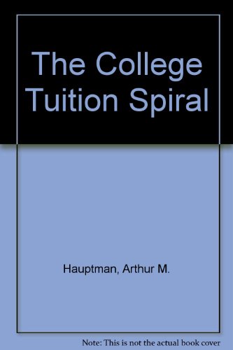 Book The College Tuition Spiral: An Examination of Why Charges Are Increasing free