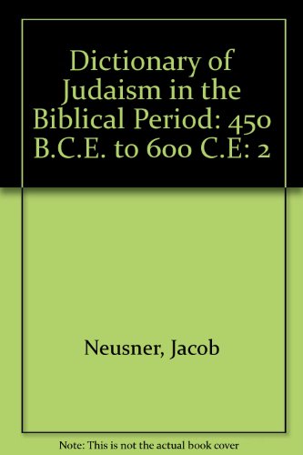 Book Dictionary of Judaism in the biblical period: 450 B.C.E. to 600 C.E free