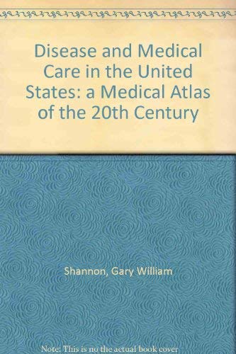 Book Disease and Medical Care in the United States: A Medical Atlas of the Twentieth Century free