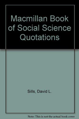 Book The Macmillan Book of Social Science Quotations: Who Said What, When, and Where free