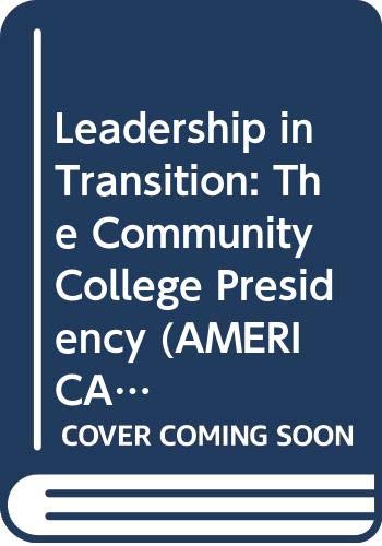 Book Leadership in Transition: The Community College Presidency (AMERICAN COUNCIL ON EDUCATION/ORYX PRESS SERIES ON HIGHER EDUCATION) free