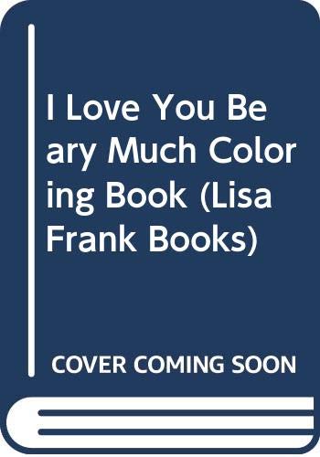 Book I Love You Beary Much Coloring Book (lisa Frank Books) free