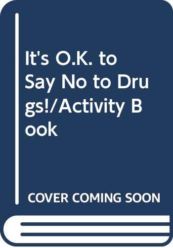 Book It's O.k. To Say No To Drugs!/activity Book free