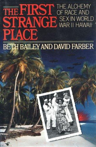 Book The First Strange Place: The Alchemy of Race and Sex in World War II Hawaii free