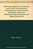 Book Administering Grants, Contracts, and Funds: Evaluating and Improving Your Grants System (AMERICAN COUNCIL ON EDUCATION/ORYX PRESS SERIES ON HIGHER EDUCATION) free