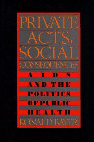 Book Private Acts, Social Consequences: Aids and the Politics of Public Health free