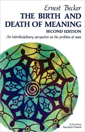 Book The Birth and Death of Meaning: An Interdisciplinary Perspective on the Problem of Man free