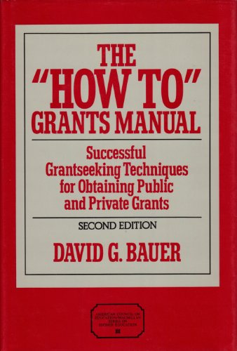 Book The "How To" Grants Manual: Successful Grantseeking Techniques for Obtaining Public and Private Grants (AMERICAN COUNCIL ON EDUCATION/ORYX PRESS SERIES ON HIGHER EDUCATION) free