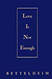 Book Love Is Not Enough free Book Love Is Not Enough free