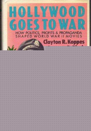 Book Hollywood Goes to War: How Politics, Profit and Propaganda Shaped World War II Movies free