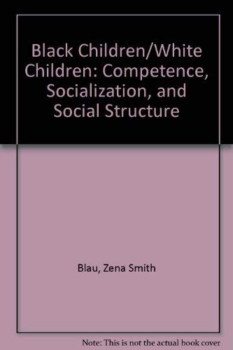 Book Black Children/White Children: Competence, Socialization, and Social Structure free