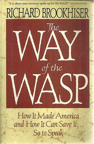 Book Way of the Wasp: How It Made America, and How It Can Save It, So to Speak free
