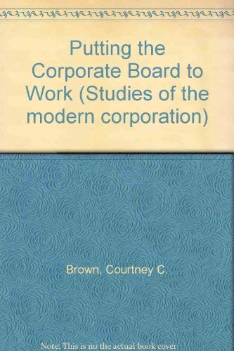 Book Putting the Corporate Board to Work (Studies of the modern corporation) free