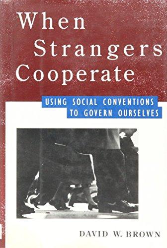Book When Strangers Cooperate: Using Social Conventions to Govern Ourselves free