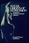Book Social Origins of Depression: A Study of Psychiatric Disorder in Women free