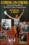 Book Coming On Strong: Gender And Sexuality In Twentieth-Century Women'S Sports free