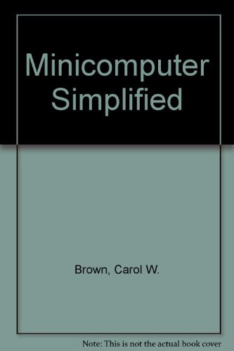 Book Minicomputer Simplified, The: An Executive's Guide To The Basics free