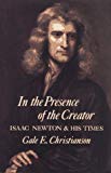Book In the Presence of the Creator: Isaac Newton and His Times free