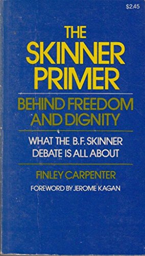 Book The SKINNER PRIMER: Behind Freedom and Dignity: What the B.F. Skinner Debate is All About. free
