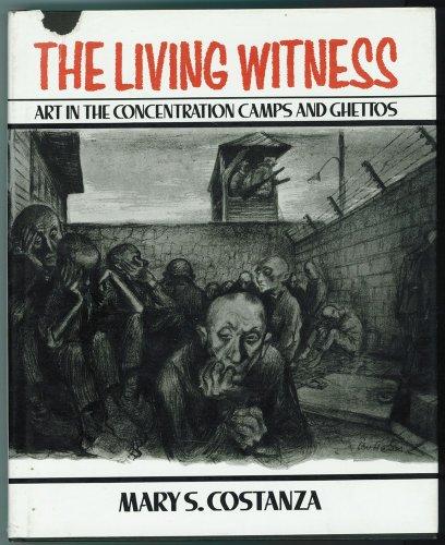 Book The Living Witness: Art in the Concentration Camps and Ghettos free