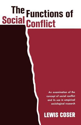 Book The Functions of Social Conflict: An Examination of the Concept of Social Conflict and Its Use in Empirical Sociological Research free
