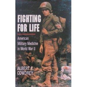 Book Fighting for Life: American Military Medicine in World War II free