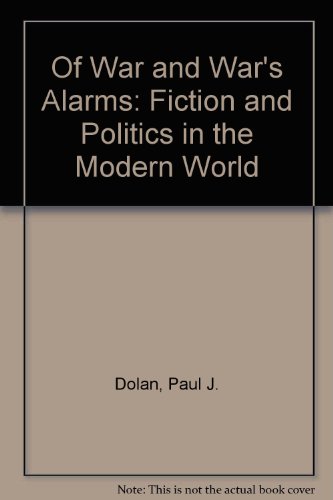 Book Of War and War's Alarms: Fiction and Politics in the Modern World free