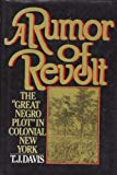 Book Rumor of Revolt: The "Great Negro Plot" in Colonial New York free
