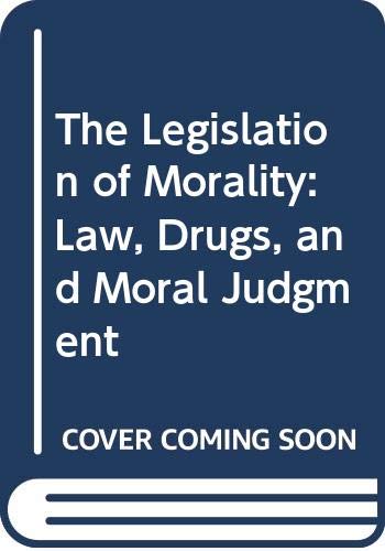 Book The Legislation of Morality: Law, Drugs, and Moral Judgment free
