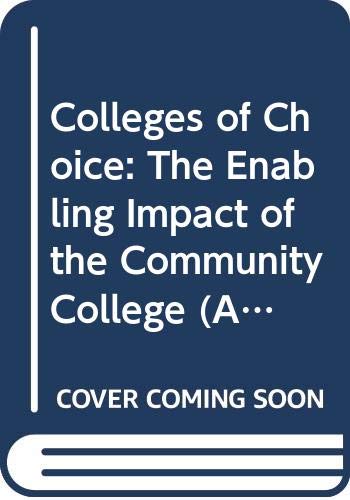 Book Colleges of Choice: The Enabling Impact of the Community College (AMERICAN COUNCIL ON EDUCATION/ORYX PRESS SERIES ON HIGHER EDUCATION) free